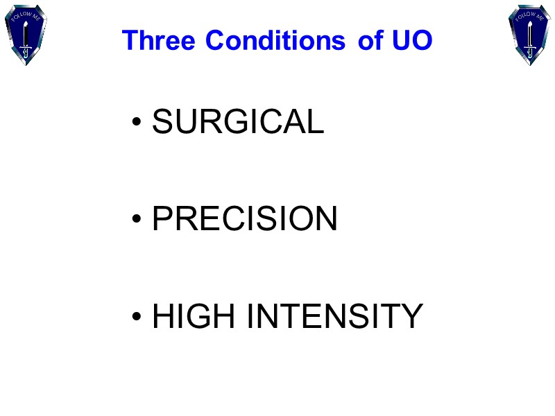 Three Conditions of UO SURGICAL   PRECISION  HIGH INTENSITY